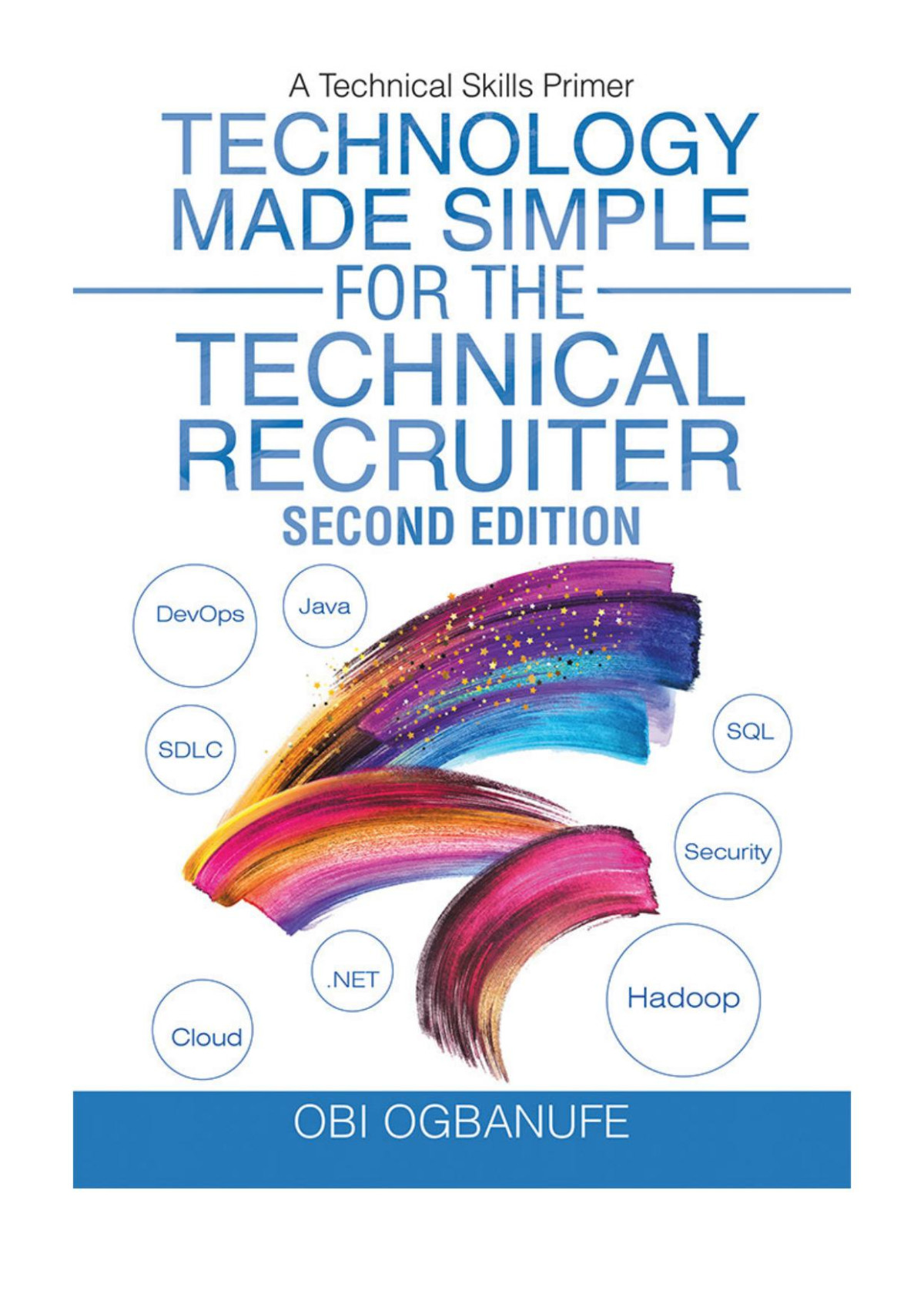 Technology Made Simple For The Technical Recruiter Second Edition A Technical Skills Primer Unknown