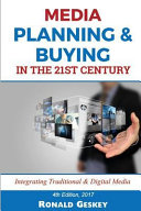 Media Planning Buying N The 21st Century Integrating Traditional Digital Media 4th Edition Geskey Sr