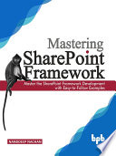Mastering Sharepoint Framework Master The Sharepoint Framework Development With Easytofollow Examples English Edition Nachan