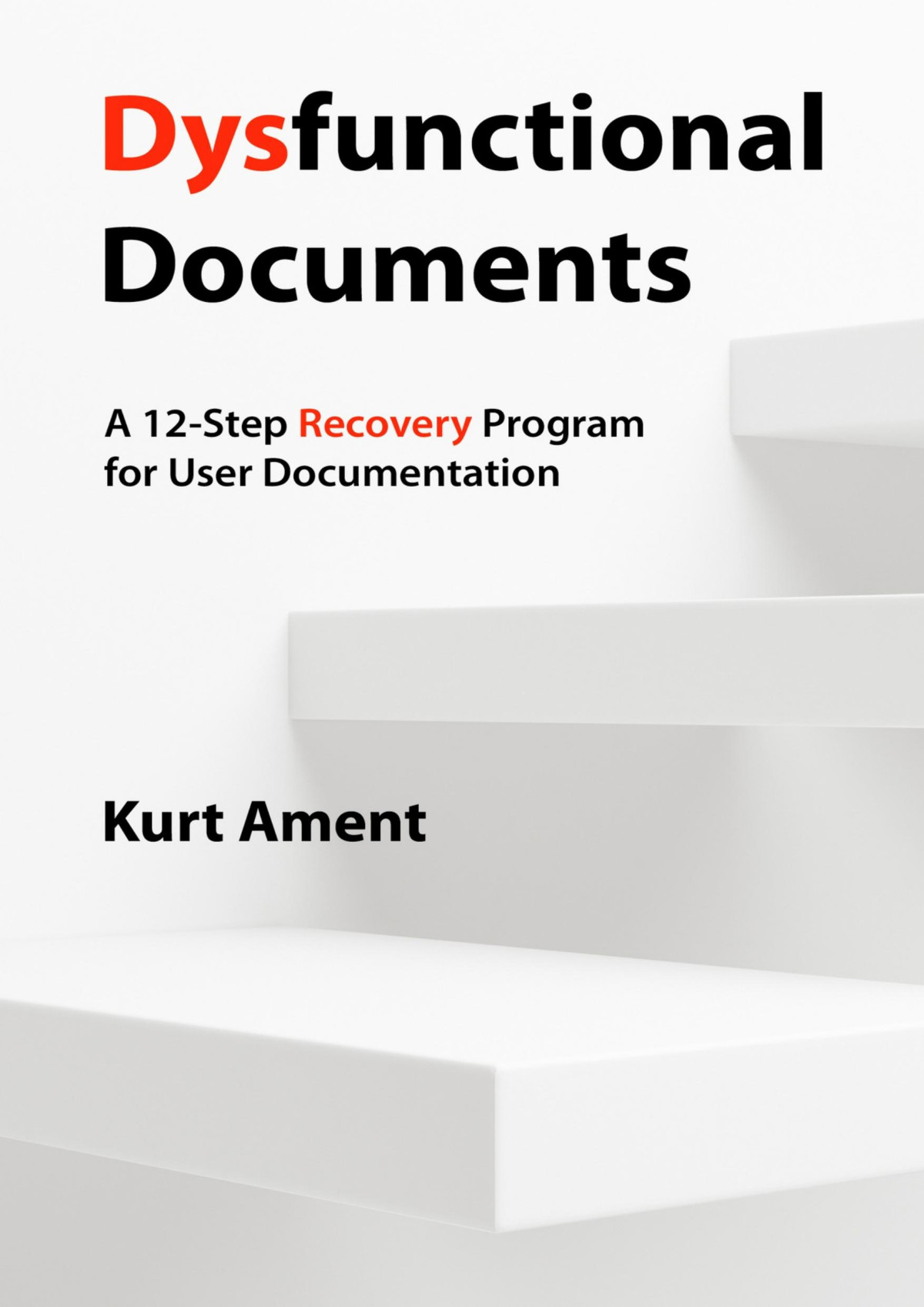 Dysfunctional Documents A 12step Recovery Program For User Documentation Ament