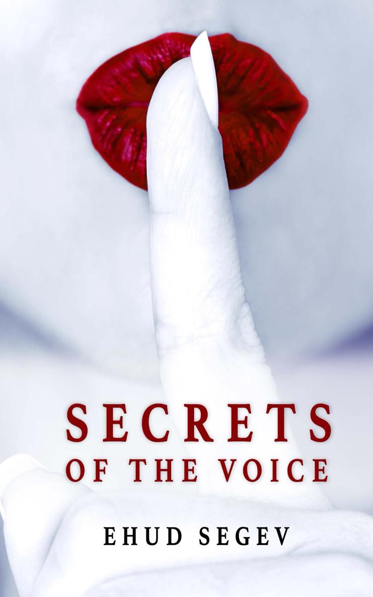 Secrets Of The Voice Read People Influence Others Using The Voice Ehud Segev
