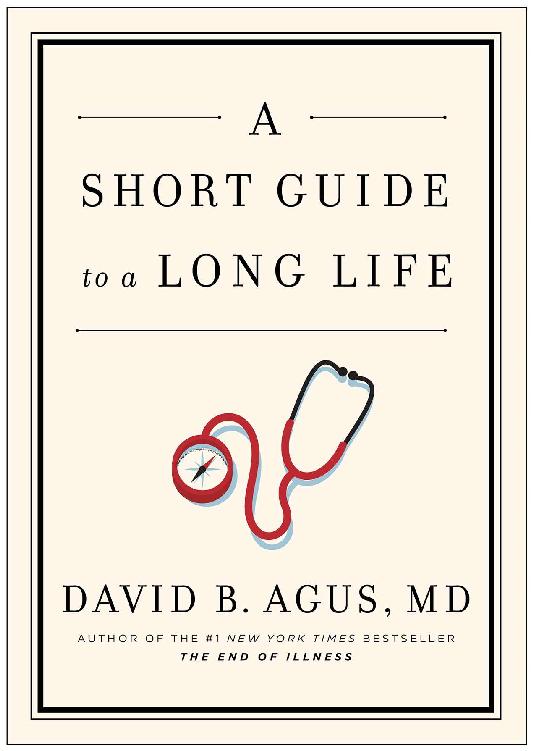 A Short Guide To A Long Life David B Agus
