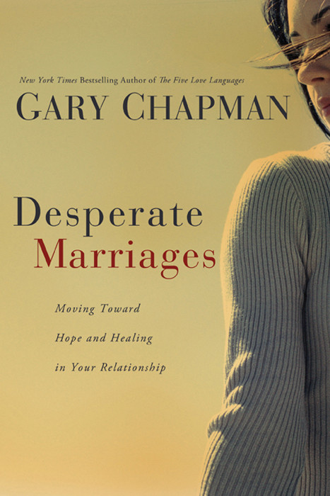 Desperate Marriages Gary D Chapman