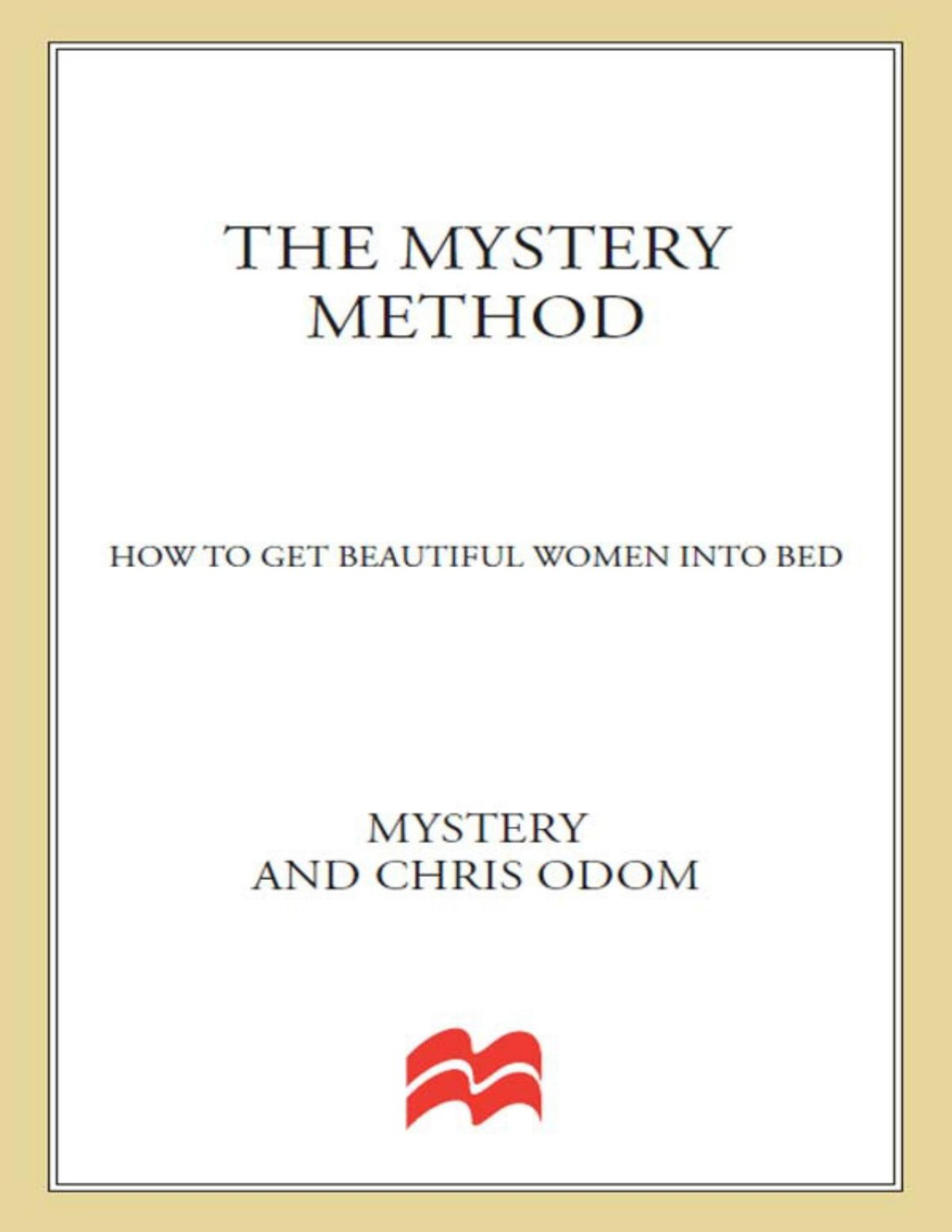 The Mystery Method How To Get Beautiful Women Into Bed Mystery Lovedrop Chris Odom