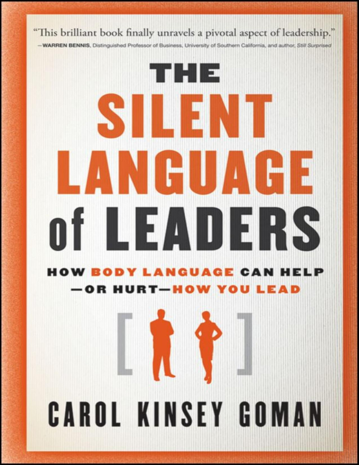 The Silent Language Of Leaders How Body Language Can Helpor Hurthow You Lead Carol Kinsey Goman