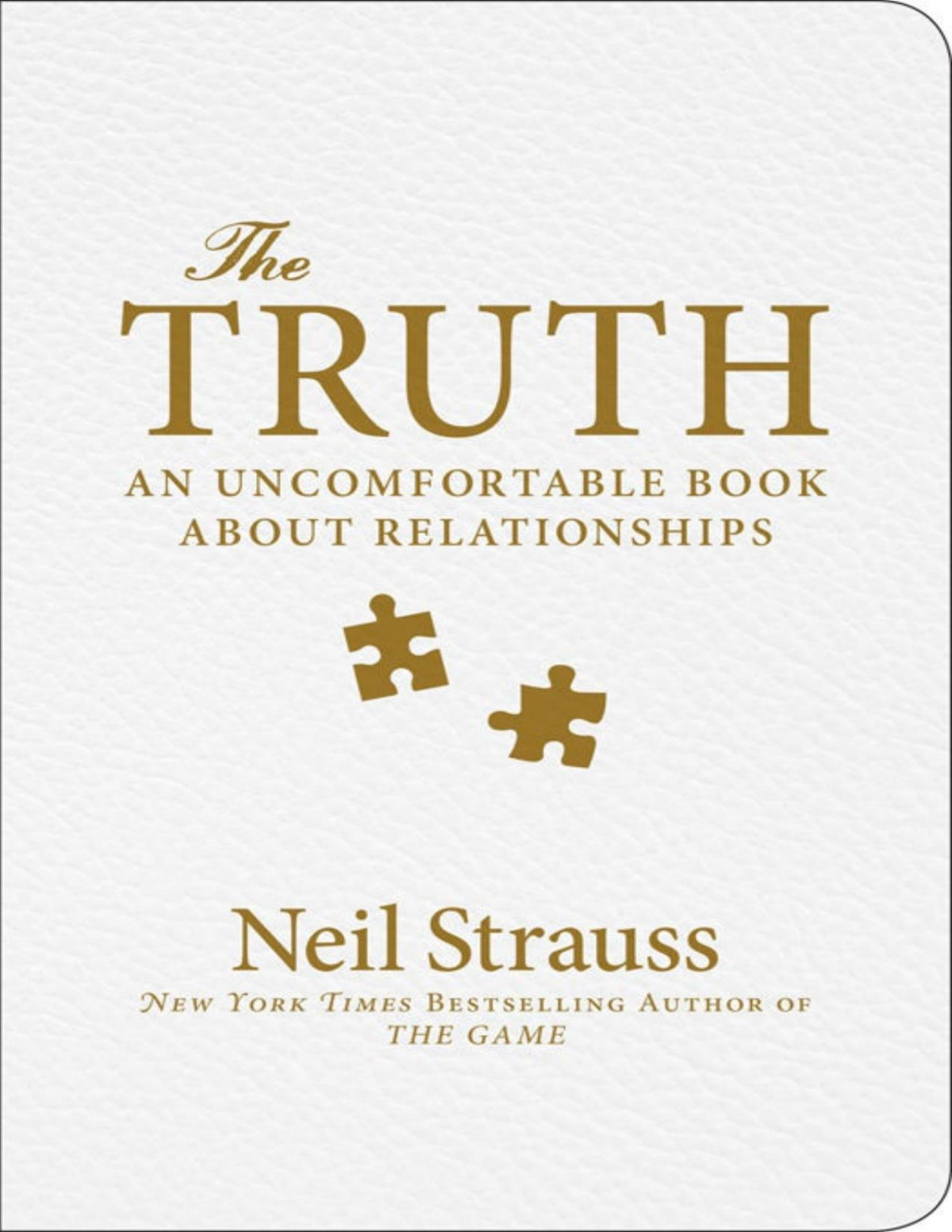The Truth An Uncomfortable Book About Relationships Neil Strauss