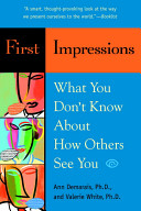 First Impressions What You Dont Know About How Others See You Reprint Ann Demarais