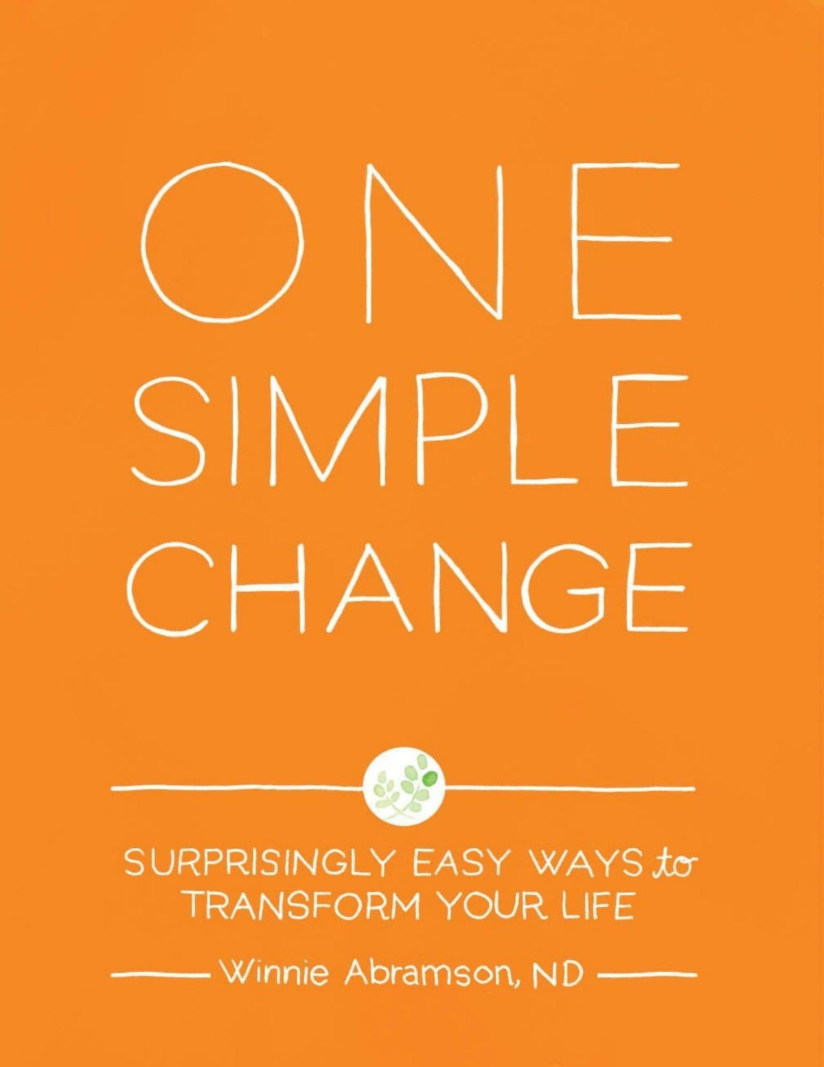 One Simple Change Surprisingly Easy Ways To Transform Your Life Pdfdrivecom Abramson