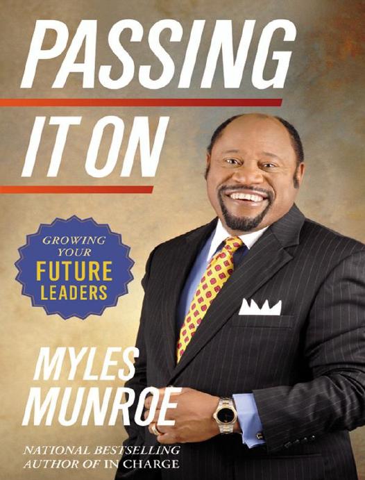 Passing It On Growing Your Future Leaders Myles Munroe