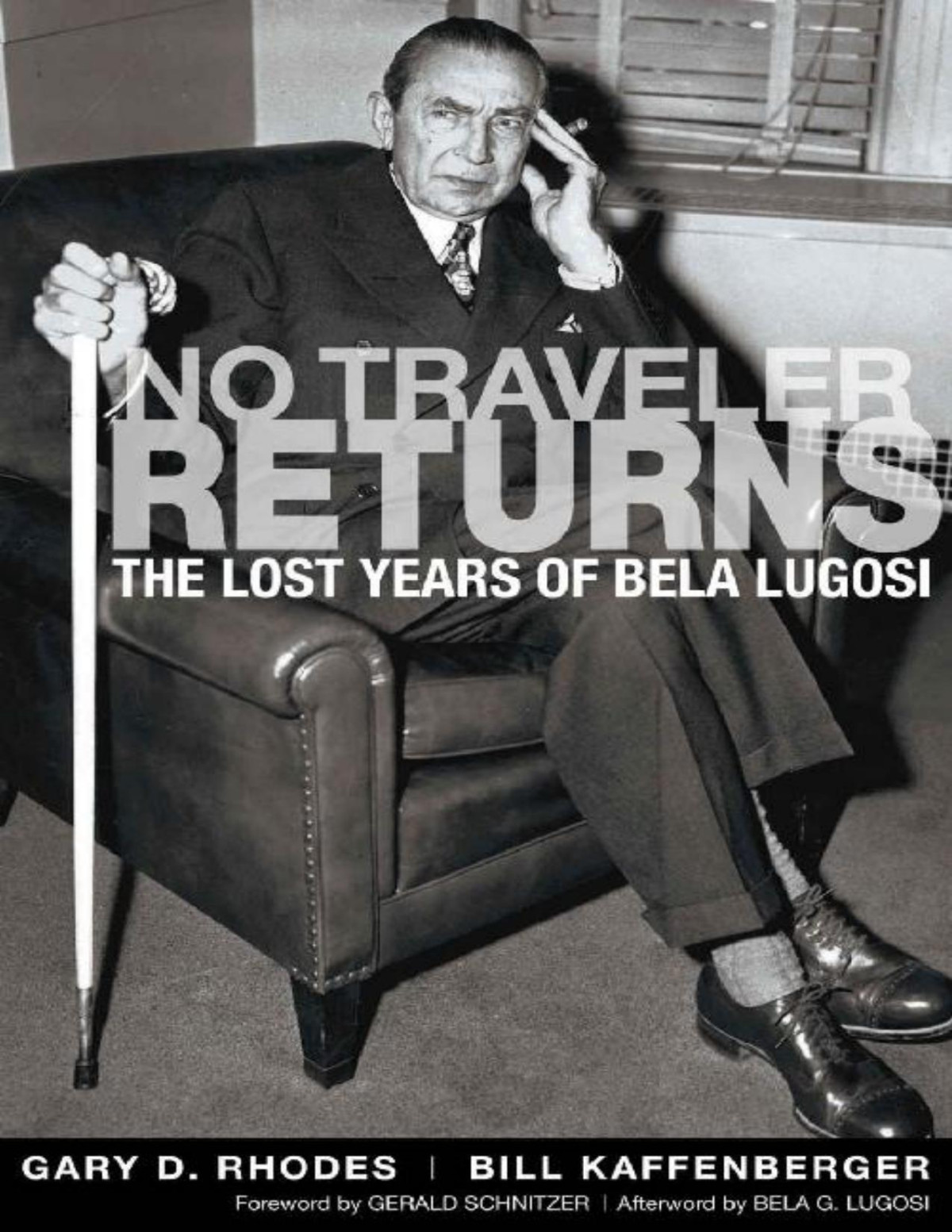 No Traveler Returns The Lost Years Of Bela Lugosi Gary Rhodes Bill Kaffenberger