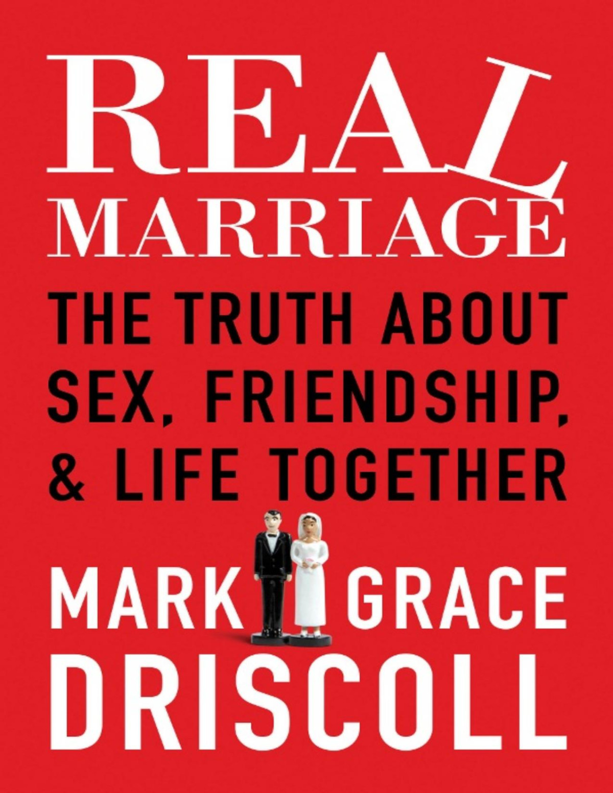 Real Marriage The Truth About Sex Friendship And Life Together Pdfdrivecom Mark Driscoll