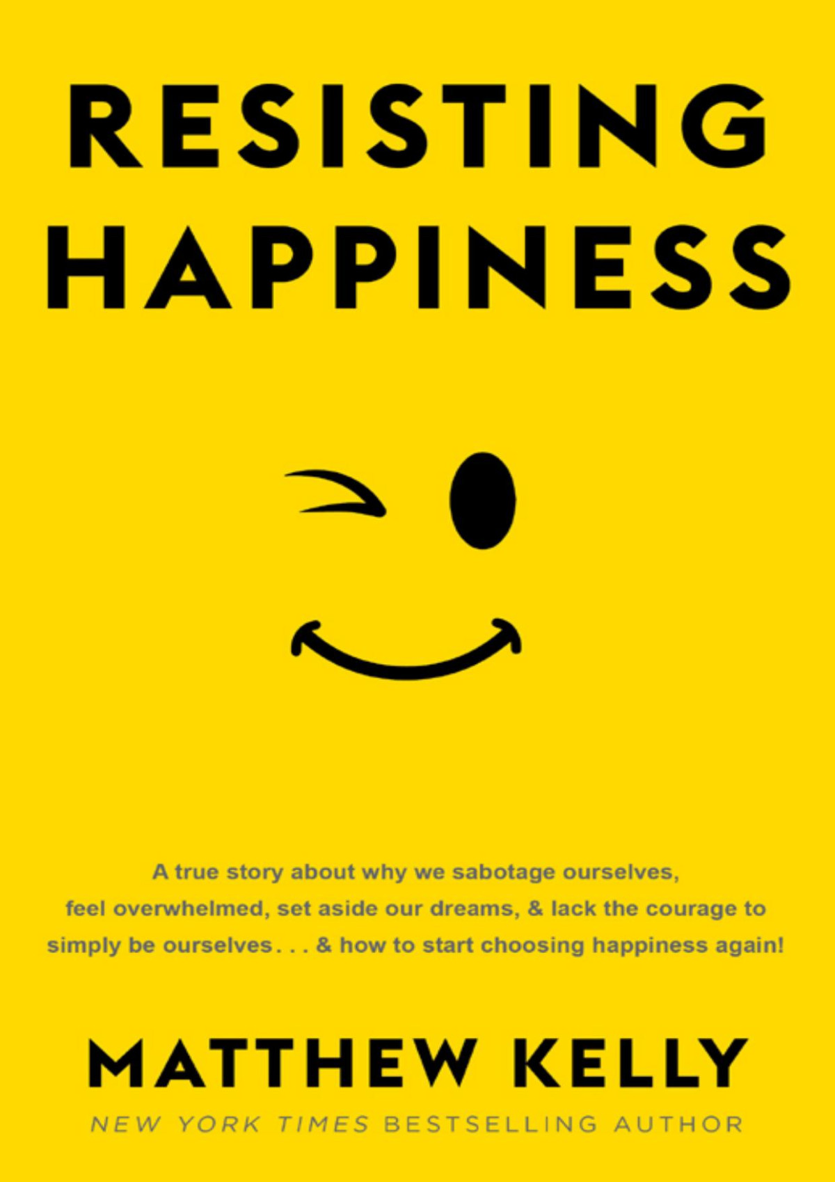 Resisting Happiness Matthew Kelly
