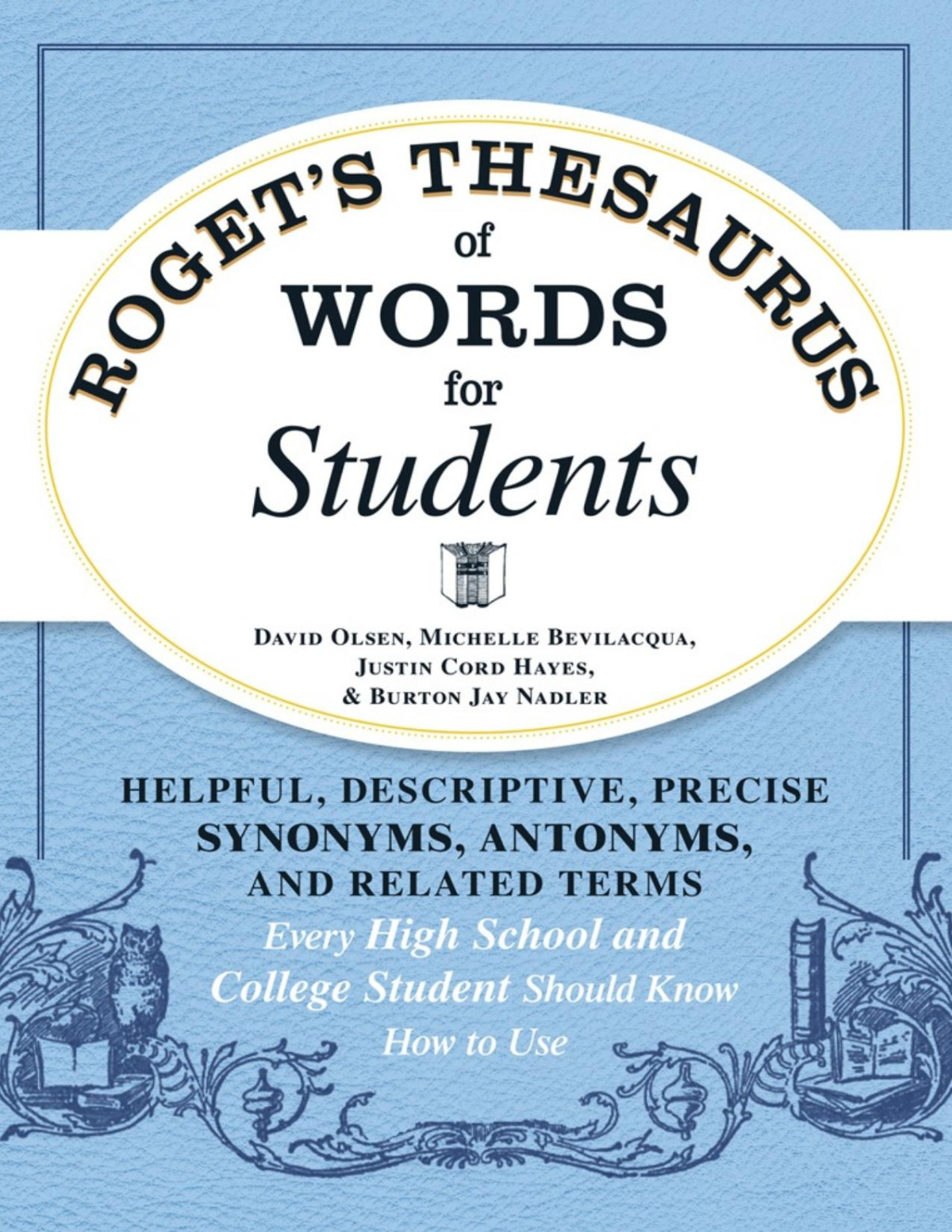 Rogets Thesaurus Of Words For Students Helpful Descriptive Precise Synonyms Antonyms And Related Terms Every High School And College Student Should Know How To Use Olsen David
