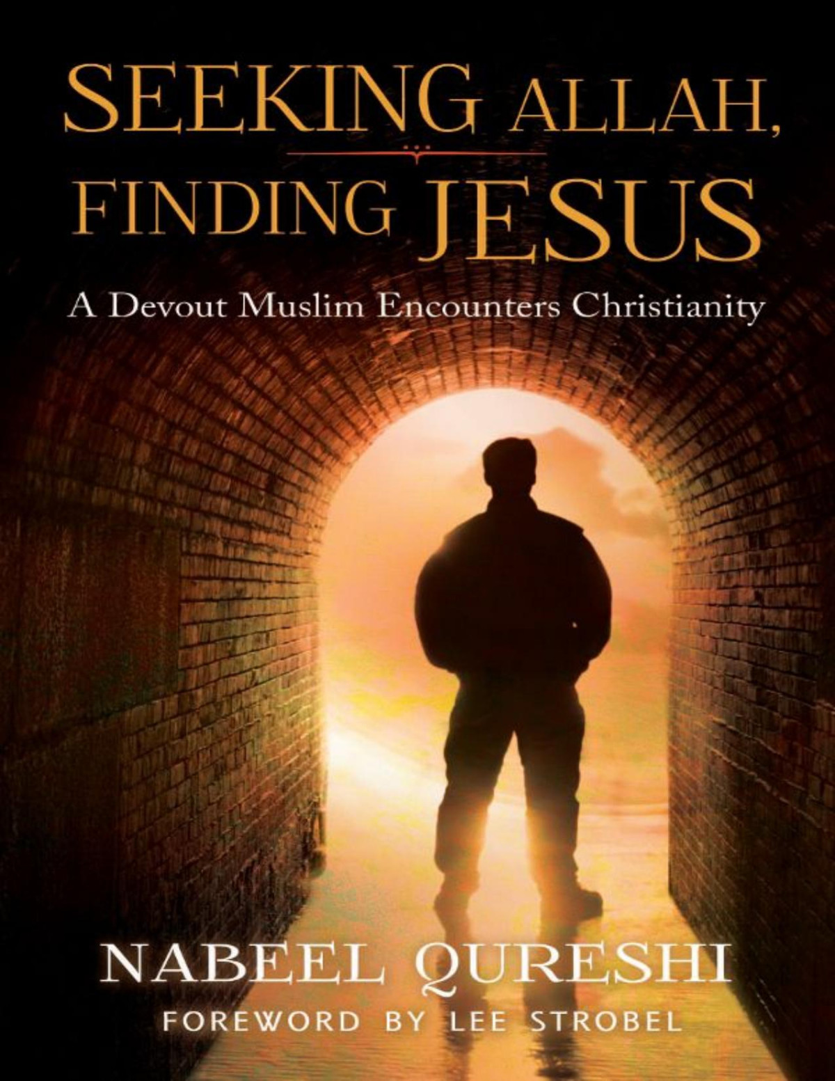 Seeking Allah Finding Jesus A Devout Muslim Encounters Christianity Nabeel Qureshi