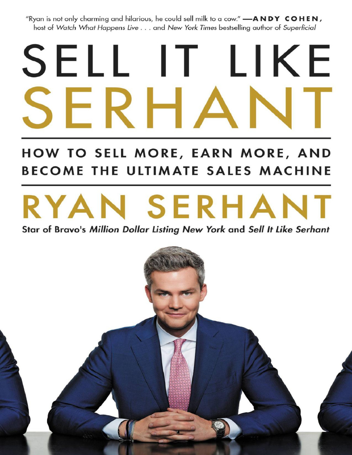 Sell It Like Serhant How To Sell More Earn More And Become The Ultimate Sales Machine Ryan Serhant