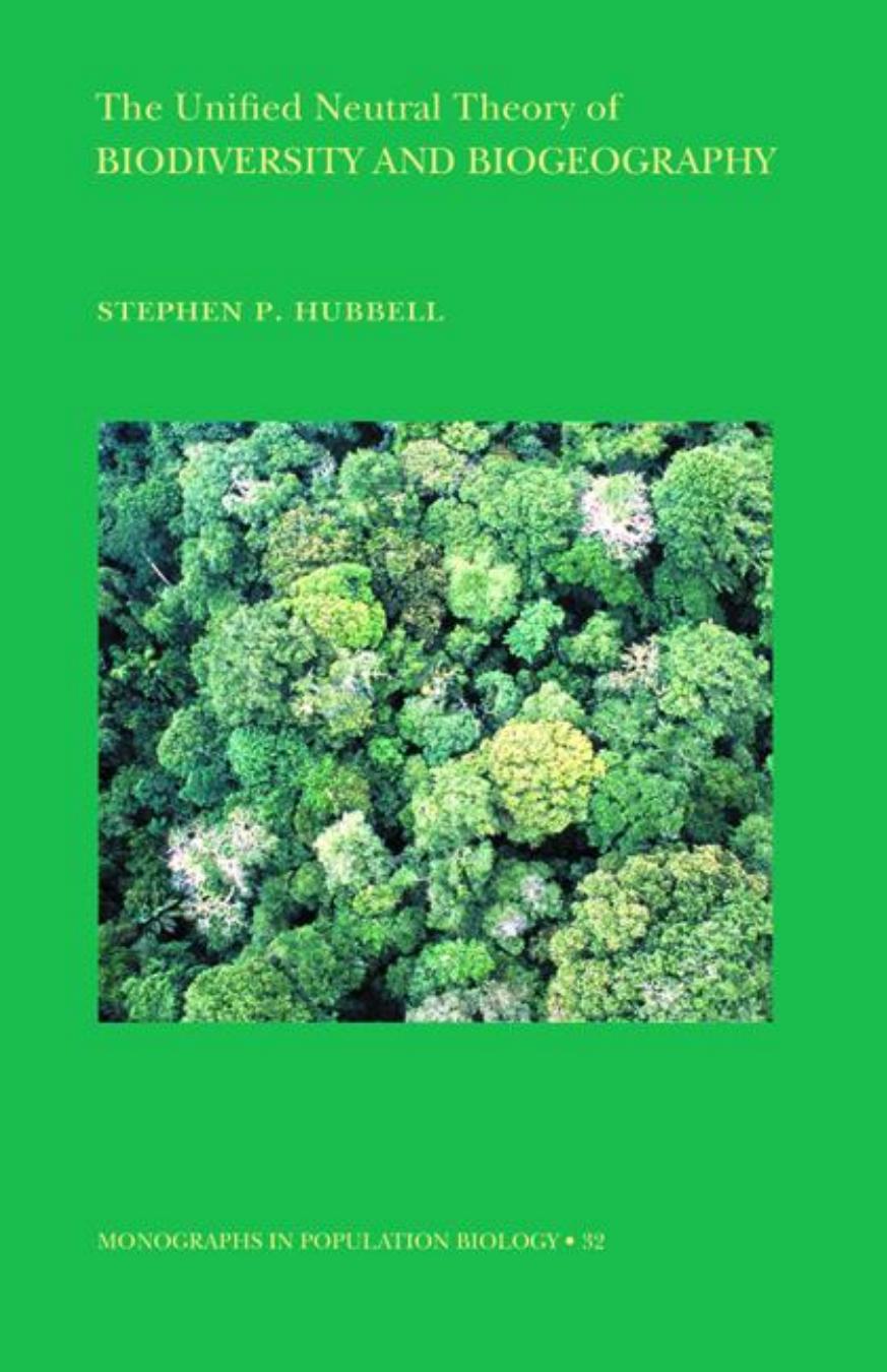 The Unified Neutral Theory Of Biodiversity And Biogeography Mpb32 Stephen P Hubbell