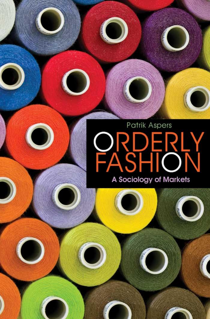 Orderly Fashion A Sociology Of Markets Patrik Aspers