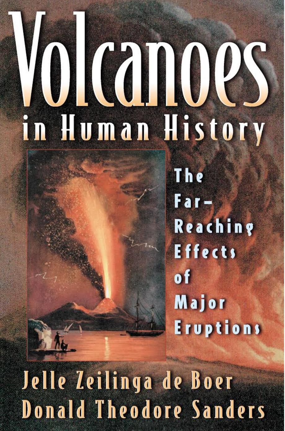 Volcanoes In Human History The Farreaching Effects Of Major Eruptions Jelle Zeilinga De Boer Donald Theodore Sanders