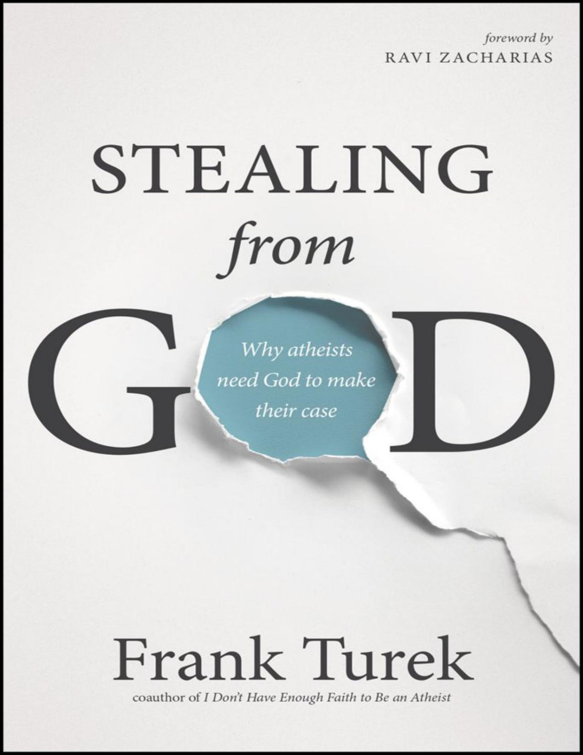 Stealing From God Why Atheists Need God To Make Their Case Frank Turek