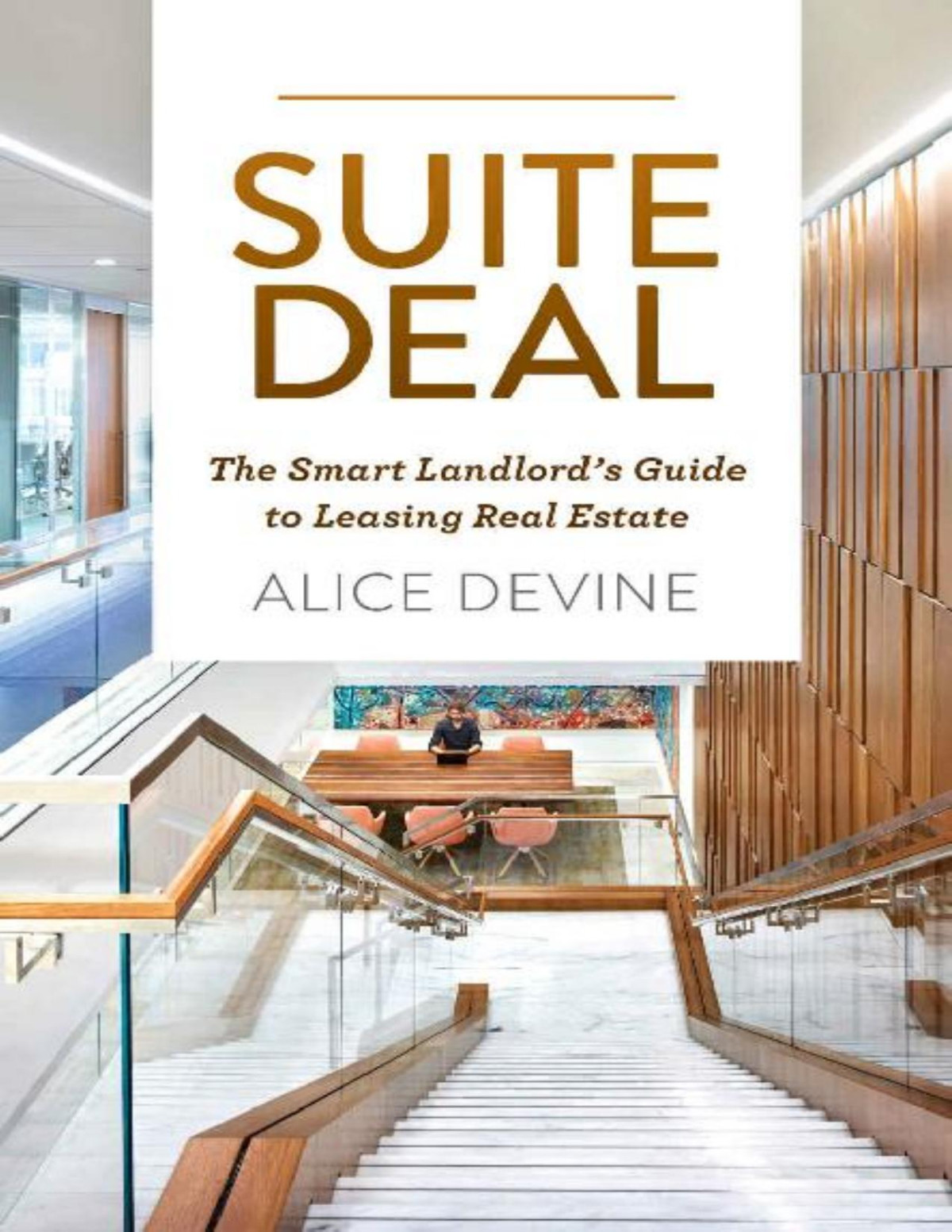 Suite Deal The Smart Landlords Guide To Leasing Real Estate Alice Devine