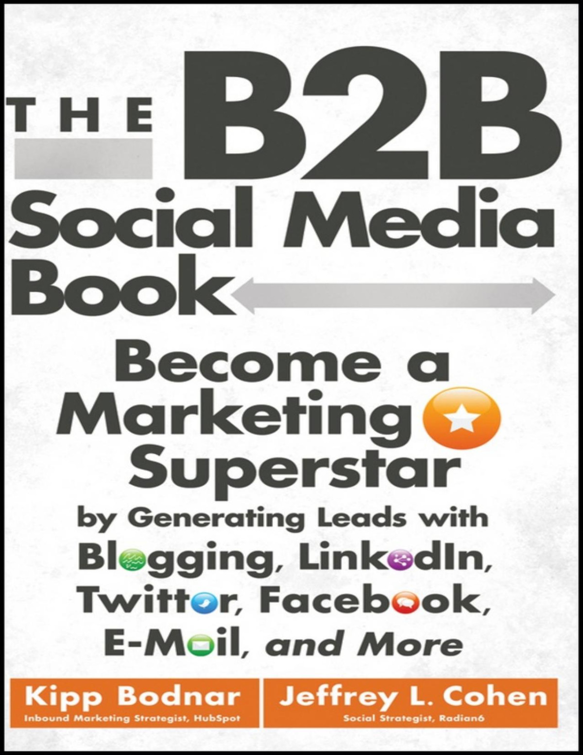 The B2b Social Media Book Become A Marketing Superstar By Generating Leads With Blogging Linkedin Twitter Facebook Email And More Pdfdrivecom Jeffrey L Cohen Kipp Bodnar