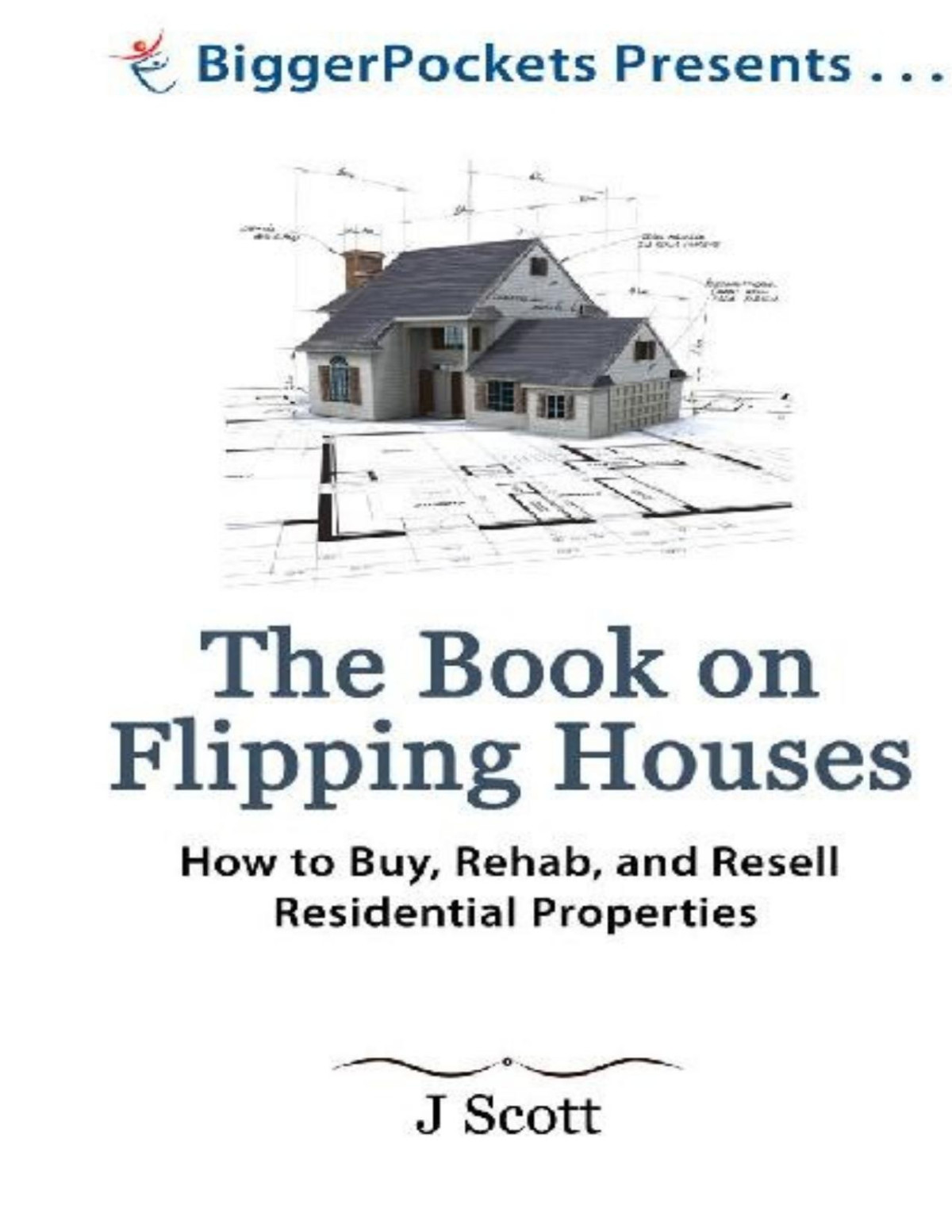 The Book On Flipping Houses How To Buy Rehab And Resell Residential Properties J Scott Josh Dorkin