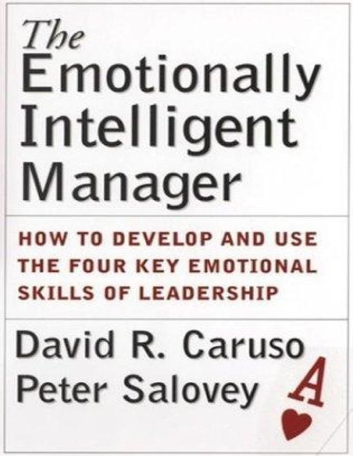 The Emotionally Intelligent Manager How To Develop And Use The Four Key Emotional Skills Of Leadership Pdfdrivecom David R Caruso Peter Salovey