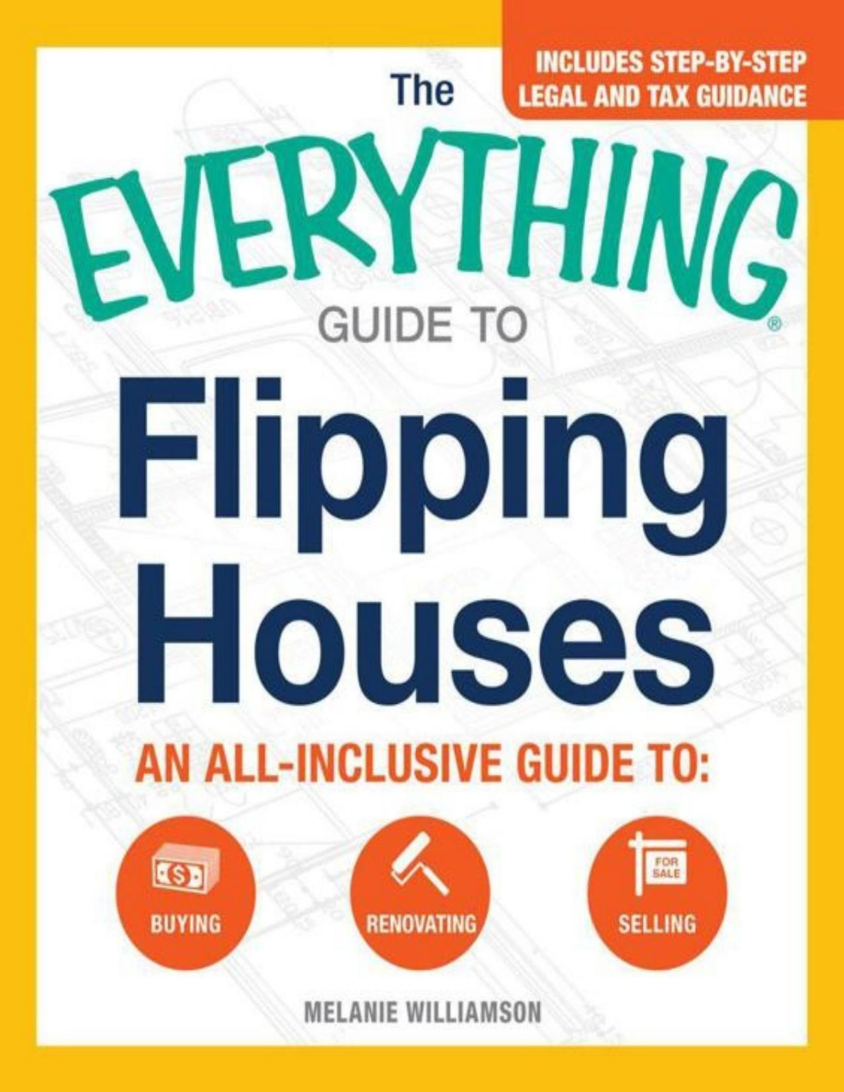 The Everything Guide To Flipping Houses An Allinclusive Guide To Buying Renovating Selling Pdfdrivecom Melanie Williamson