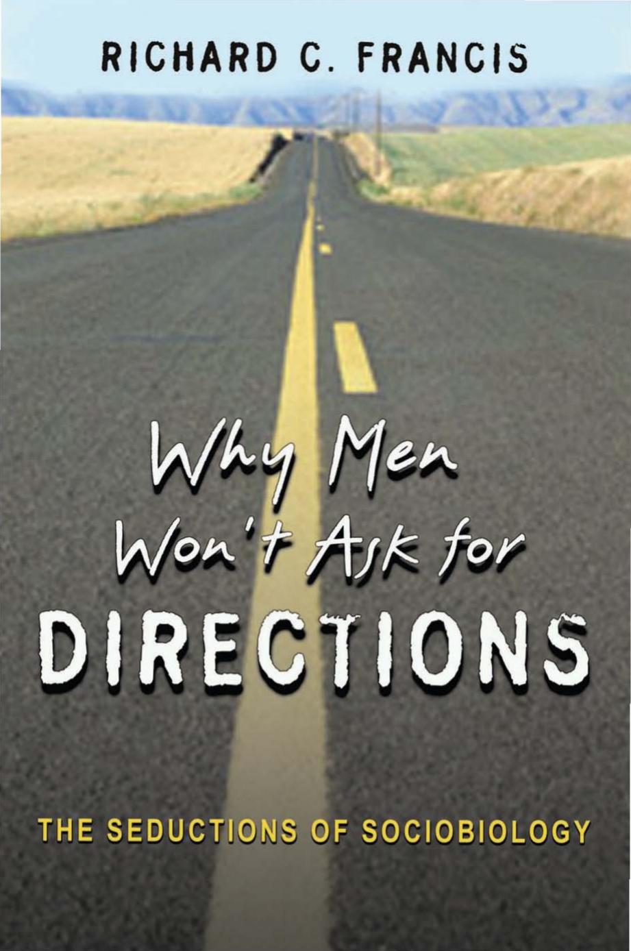 Why Men Wont Ask For Directions The Seductions Of Sociobiology Richard C Francis