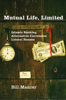 Mutual Life Limited Islamic Banking Alternative Currencies Lateral Reason Bill Maurer