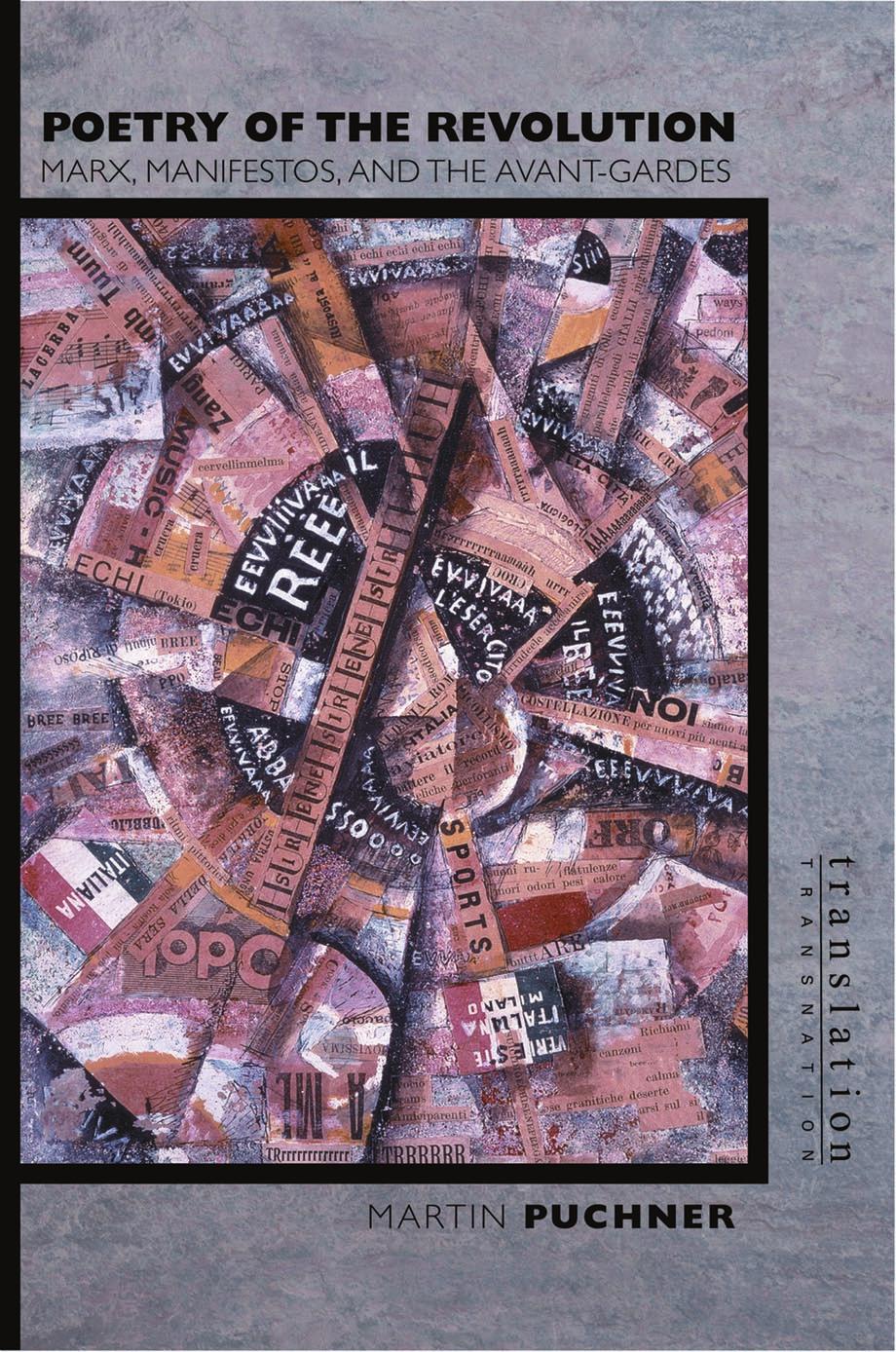 Poetry Of The Revolution Marx Manifestos And The Avantgardes Martin Puchner