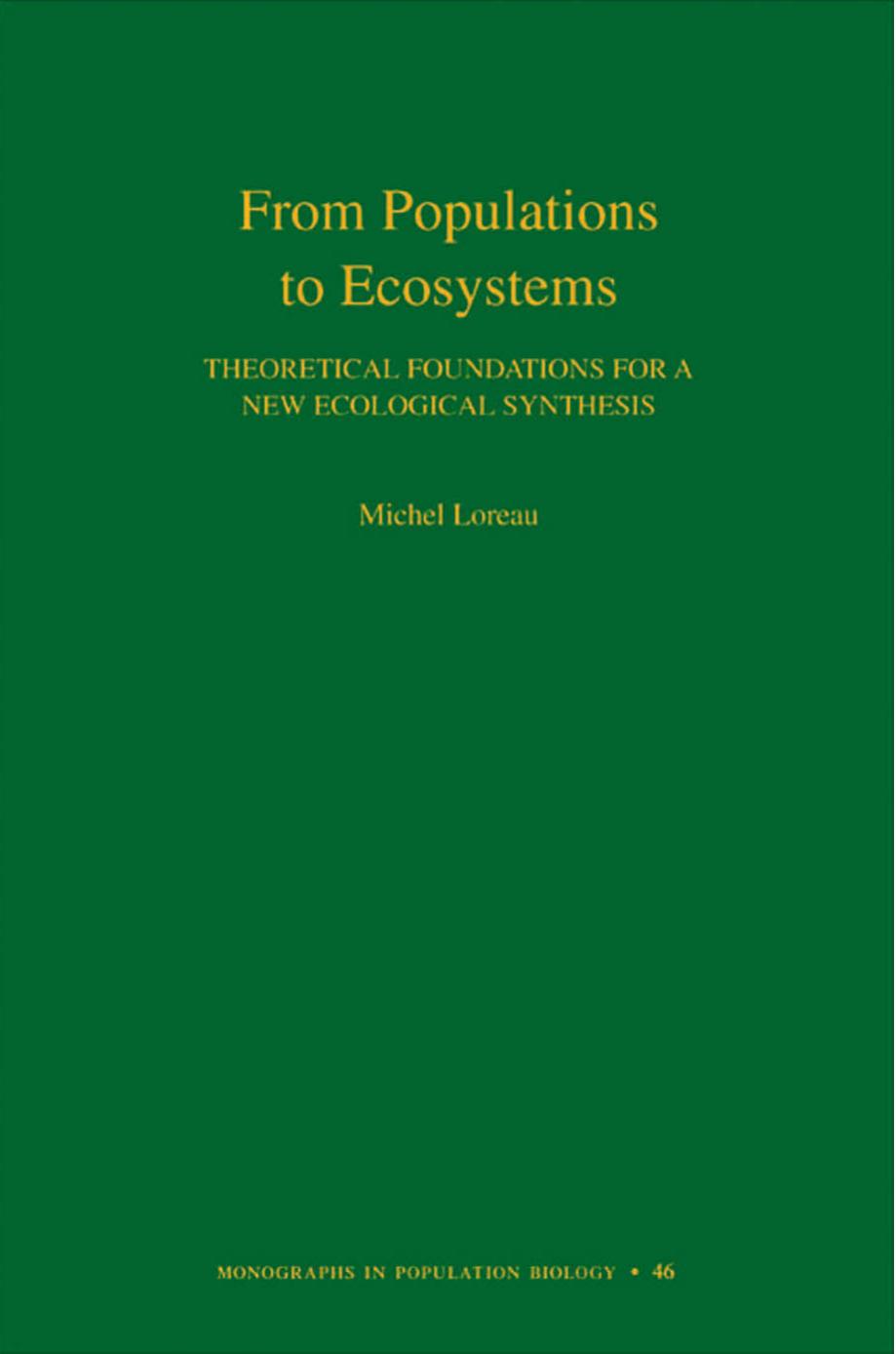 From Populations To Ecosystems Theoretical Foundations For A New Ecological Synthesis Michel Loreau