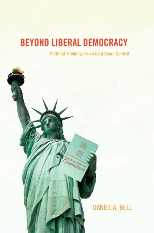 Beyond Liberal Democracy Political Thinking For An East Asian Context Daniel A Bell David A Bell