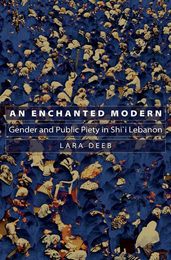 An Enchanted Modern Gender And Public Piety In Shii Lebanon Lara Deeb