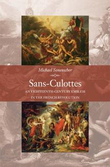 Sansculottes An Eighteenthcentury Emblem In The French Revolution Michael Sonenscher