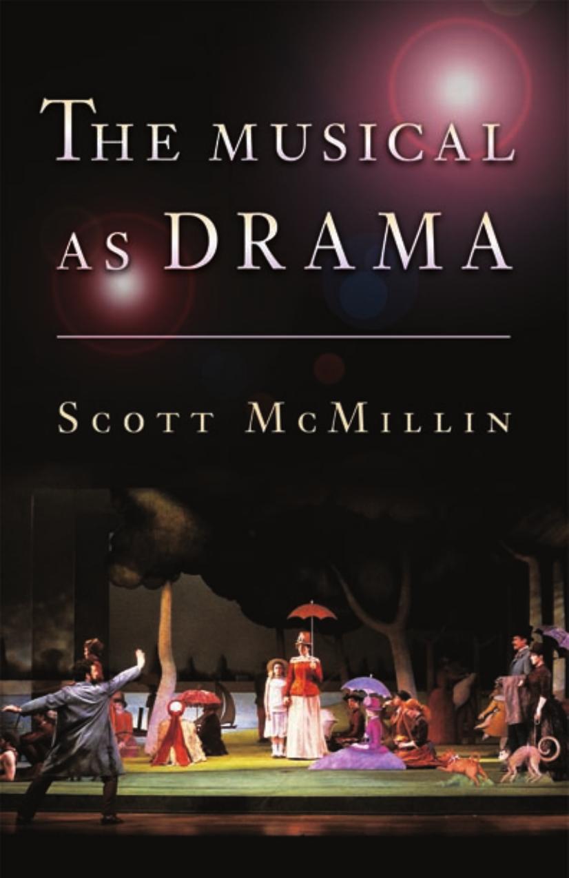 The Musical As Drama A Study Of The Principles And Conventions Behind Musical Shows From Kern To Sondheim Scott Mcmillin