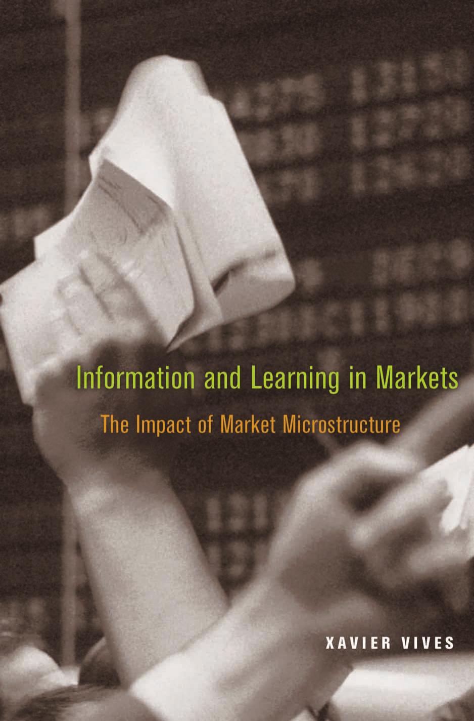 Information And Learning In Markets The Impact Of Market Microstructure Xavier Vives
