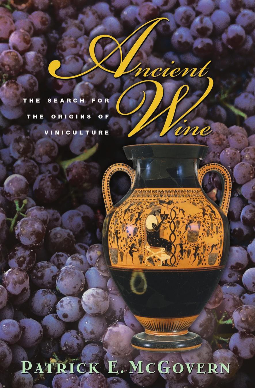 Ancient Wine The Search For The Origins Of Viniculture Patrick E Mcgovern