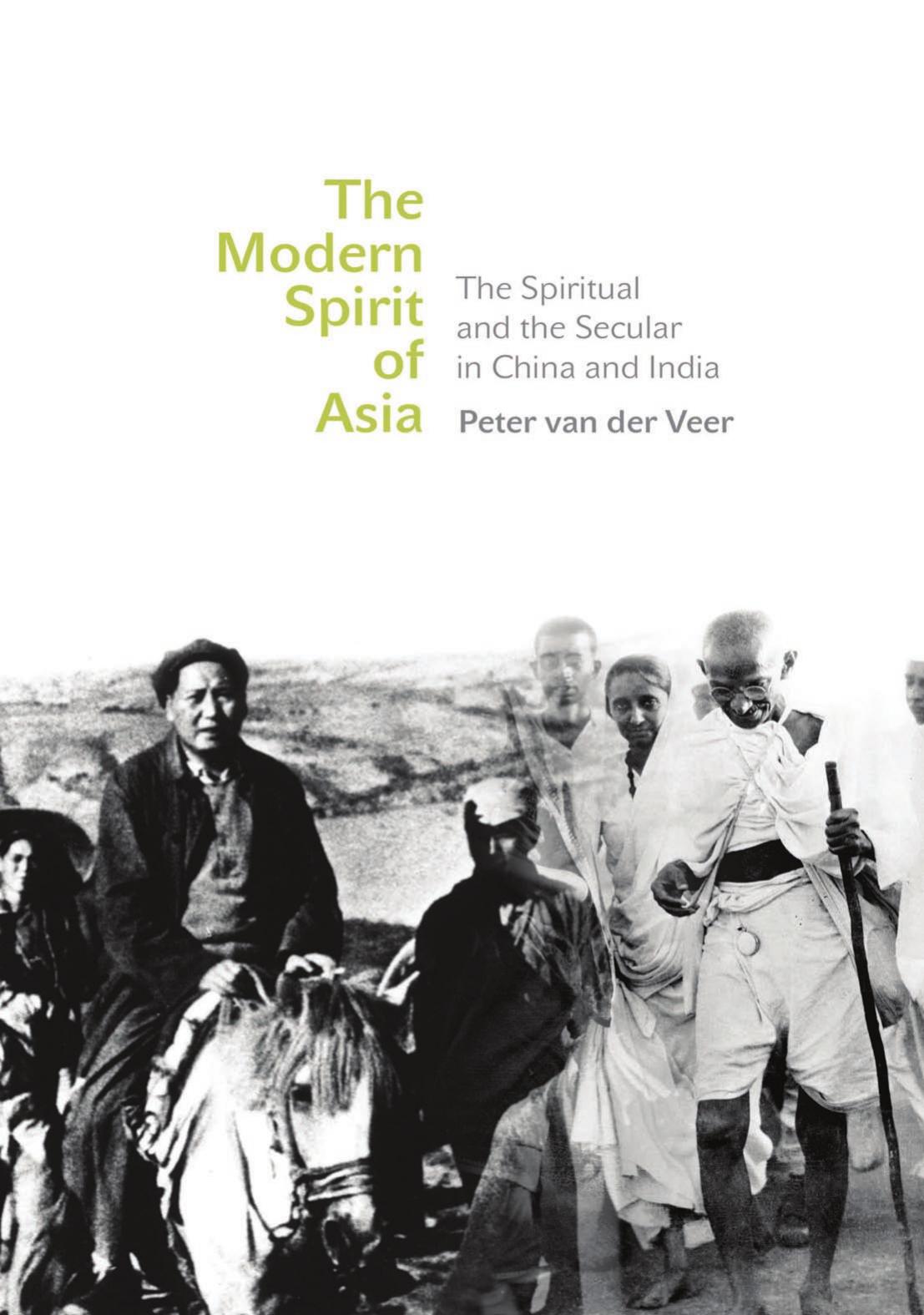 The Modern Spirit Of Asia The Spiritual And The Secular In China And India Peter Van Der Veer