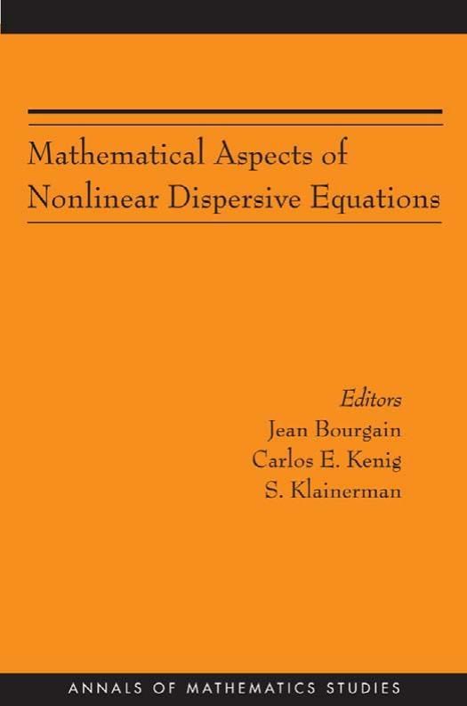 Mathematical Aspects Of Nonlinear Dispersive Equations Jean Bourgain Carlos E Kenig Sergiu Klainerman