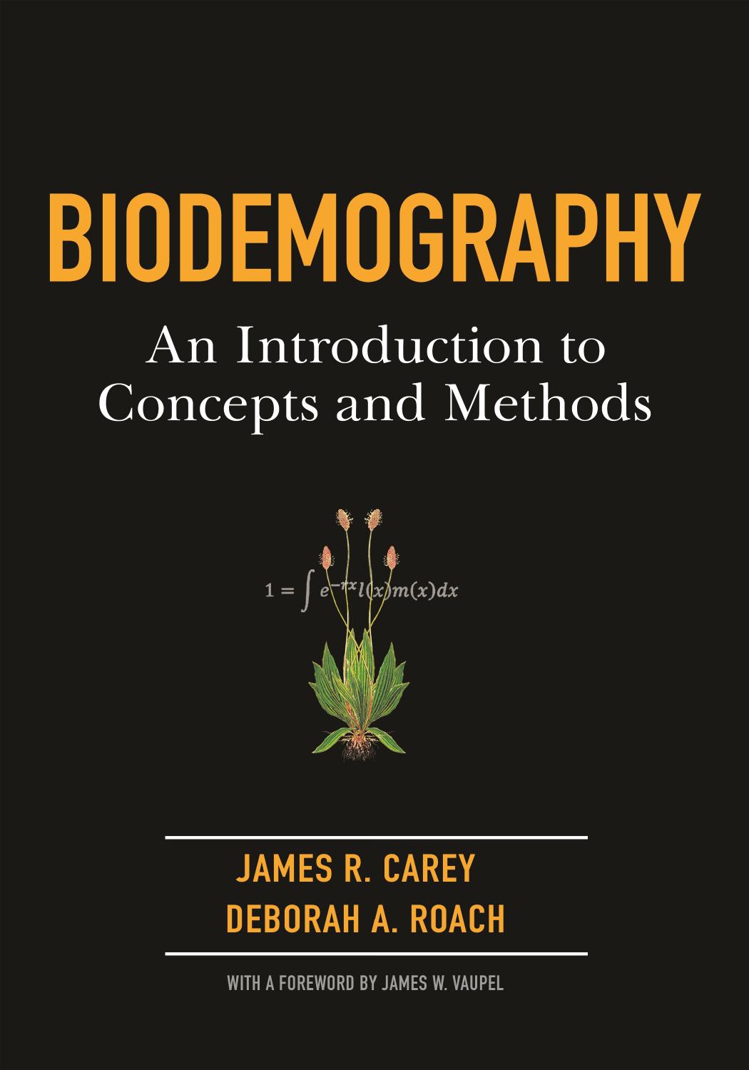 Biodemography An Introduction To Concepts And Methods James R Carey Deborah A Roach