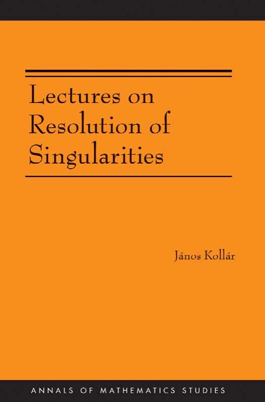 Lectures On Resolution Of Singularities Janos Kollar Jnos Kollr