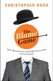 The Blame Game Spin Bureaucracy And Selfpreservation In Government Christopher Hood