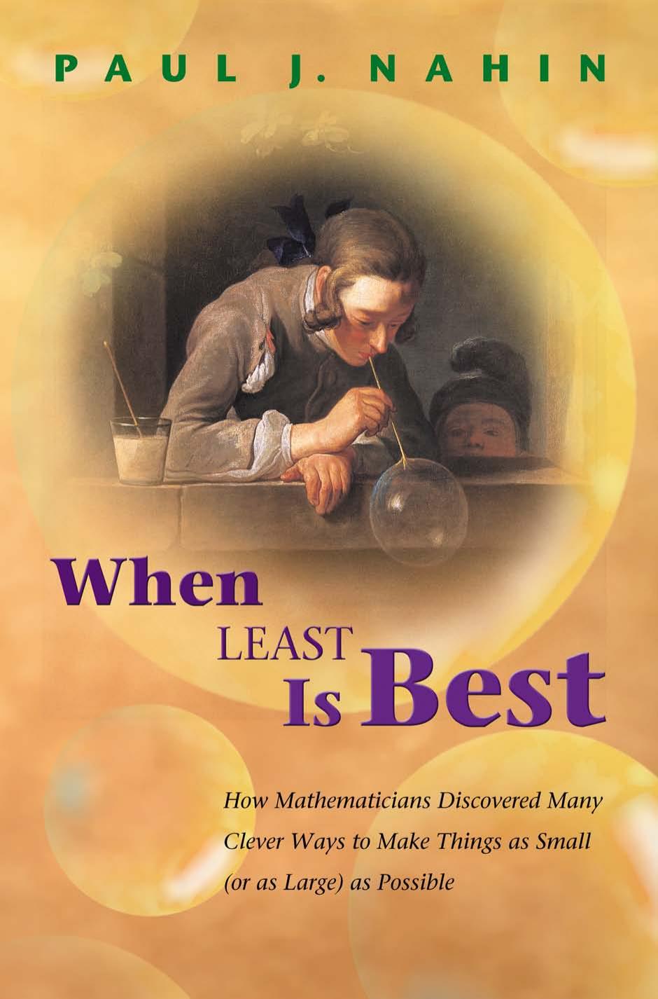 When Least Is Best How Mathematicians Discovered Many Clever Ways To Make Things As Small Or As Large As Possible Paul J Nahin