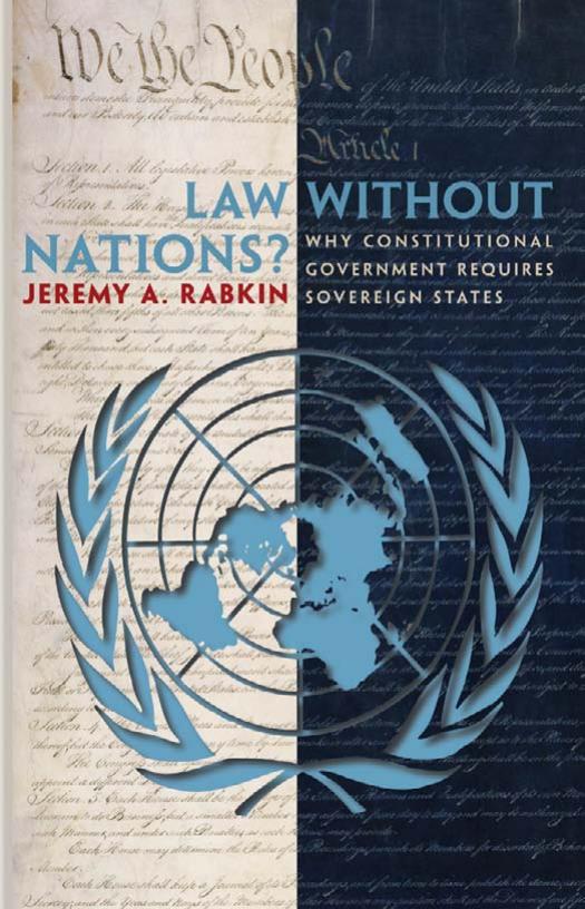 Law Without Nations Why Constitutional Government Requires Sovereign States Jeremy A Rabkin
