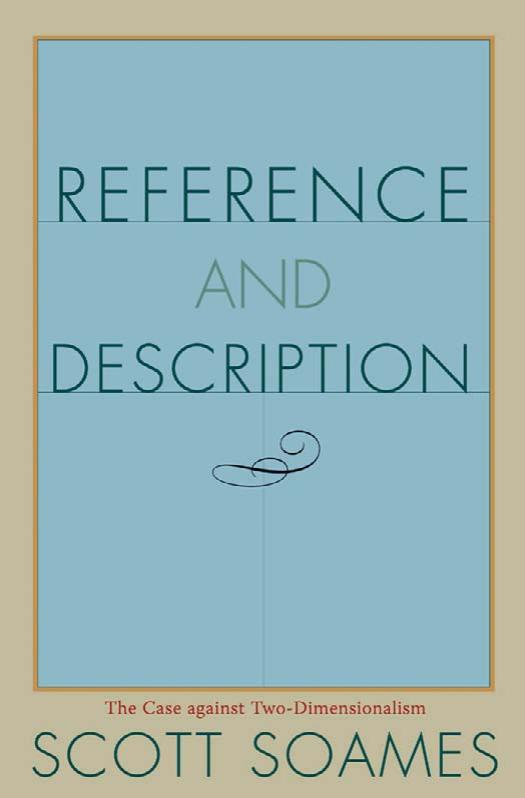 Reference And Description The Case Against Twodimensionalism Scott Soames