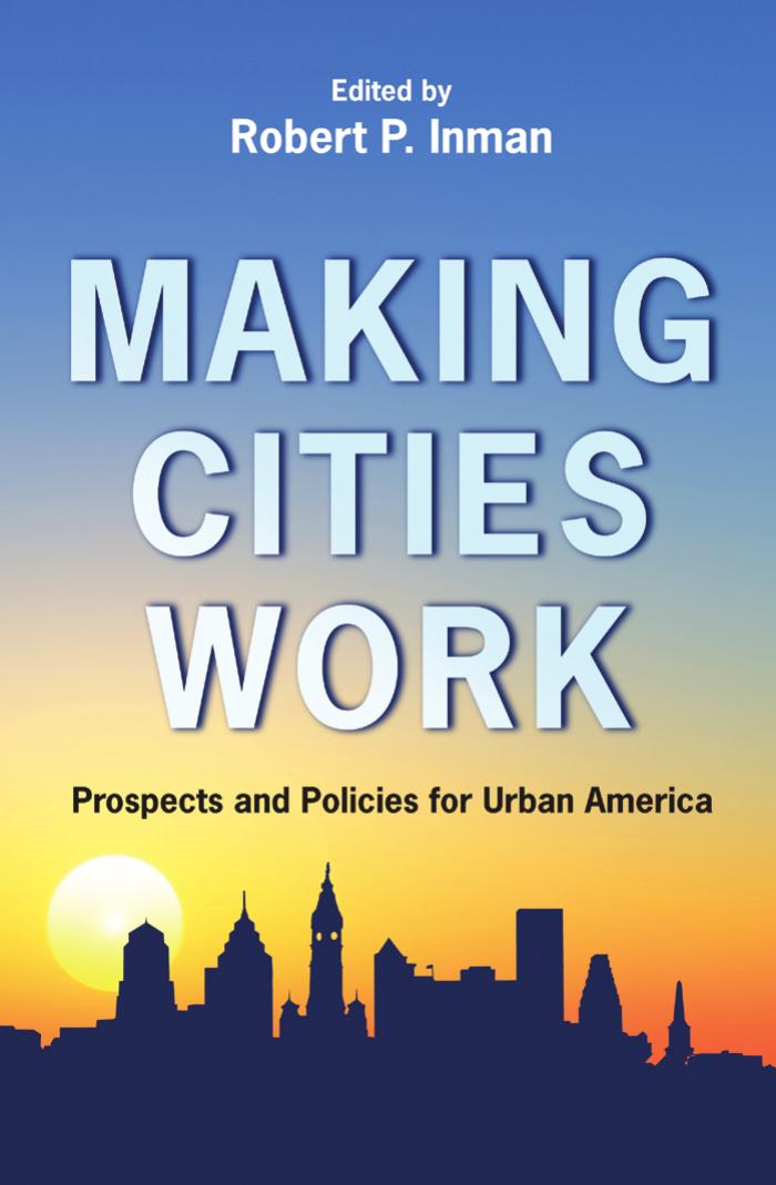 Making Cities Work Prospects And Policies For Urban America Robert P Inman