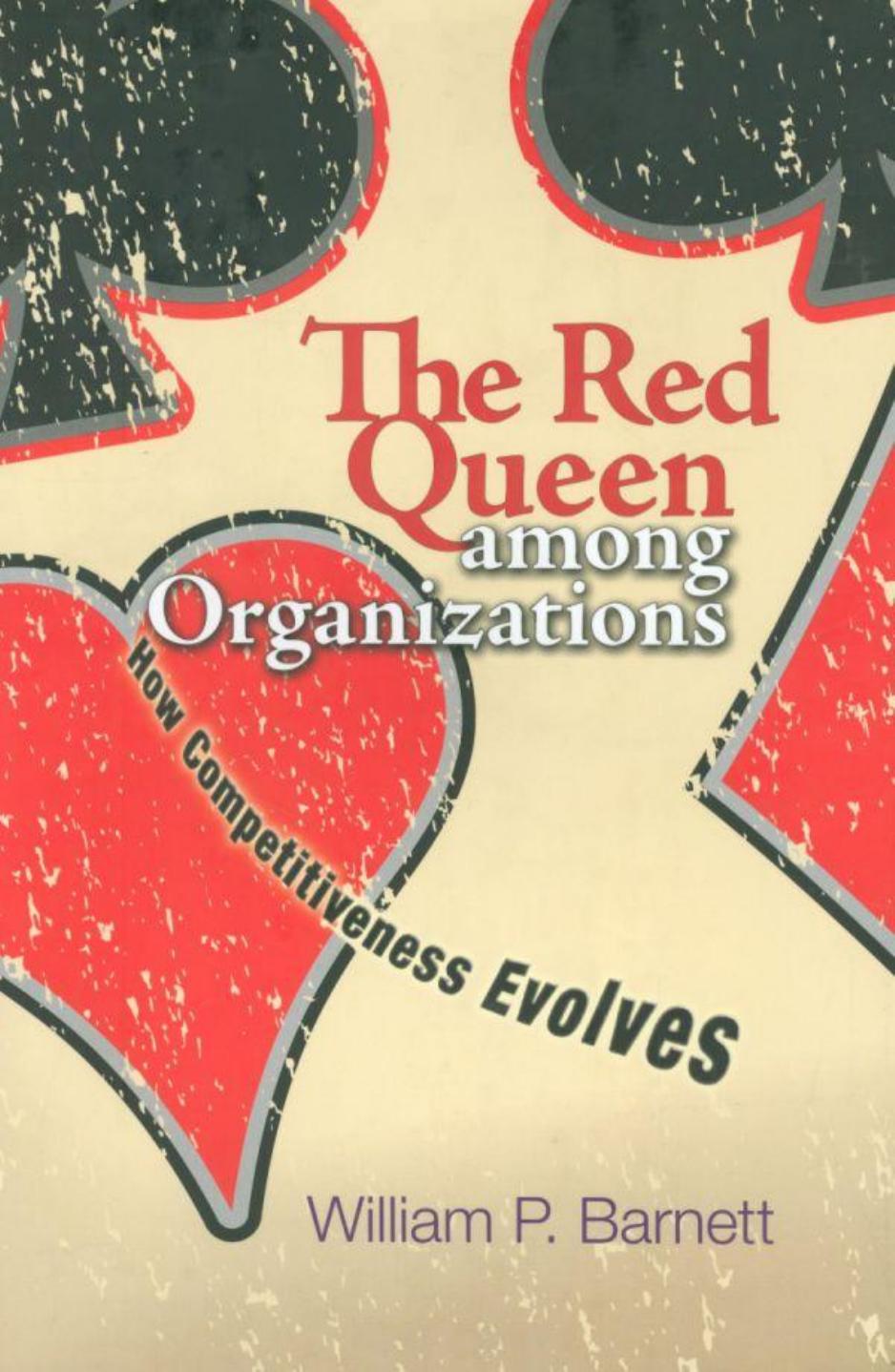 The Red Queen Among Organizations How Competitiveness Evolves William P Barnett