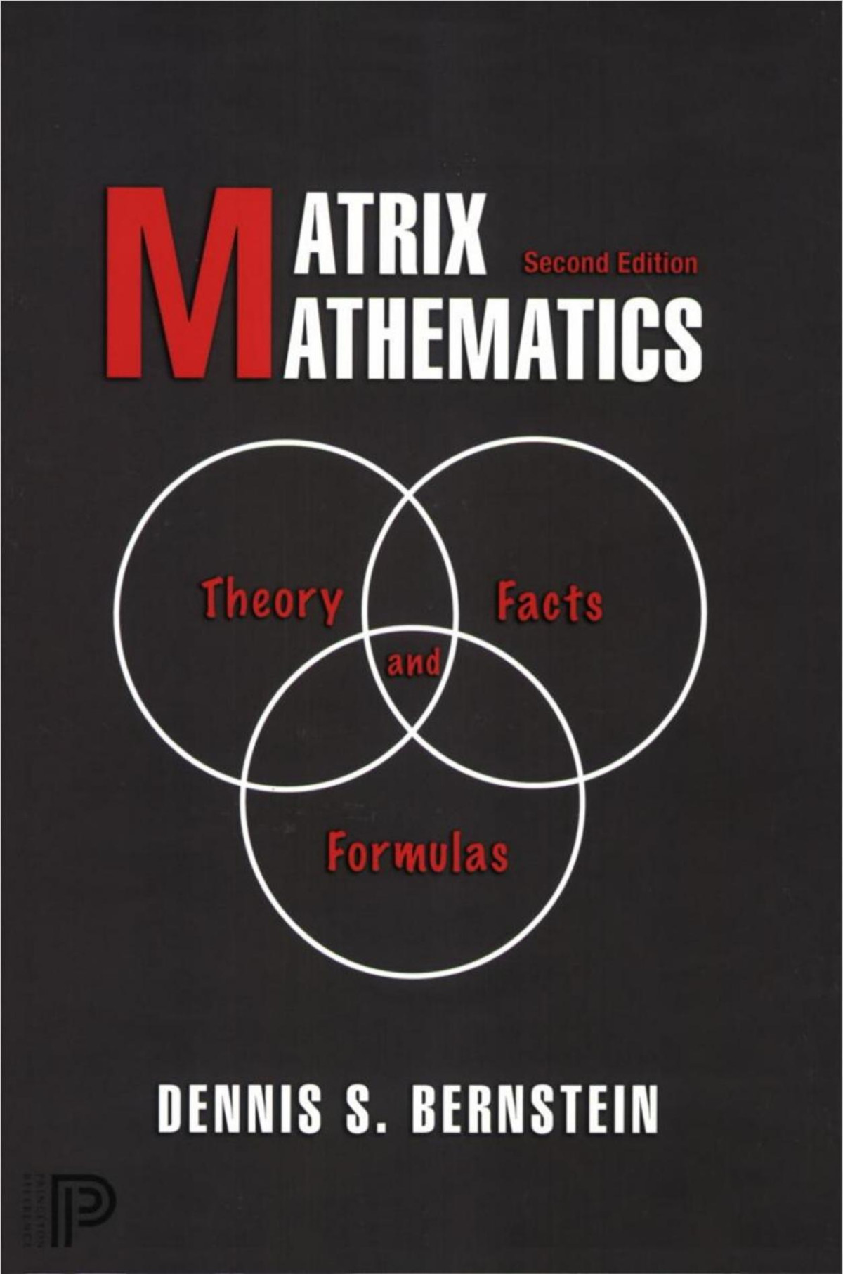 Matrix Mathematics Theory Facts And Formulas Dennis S Bernstein