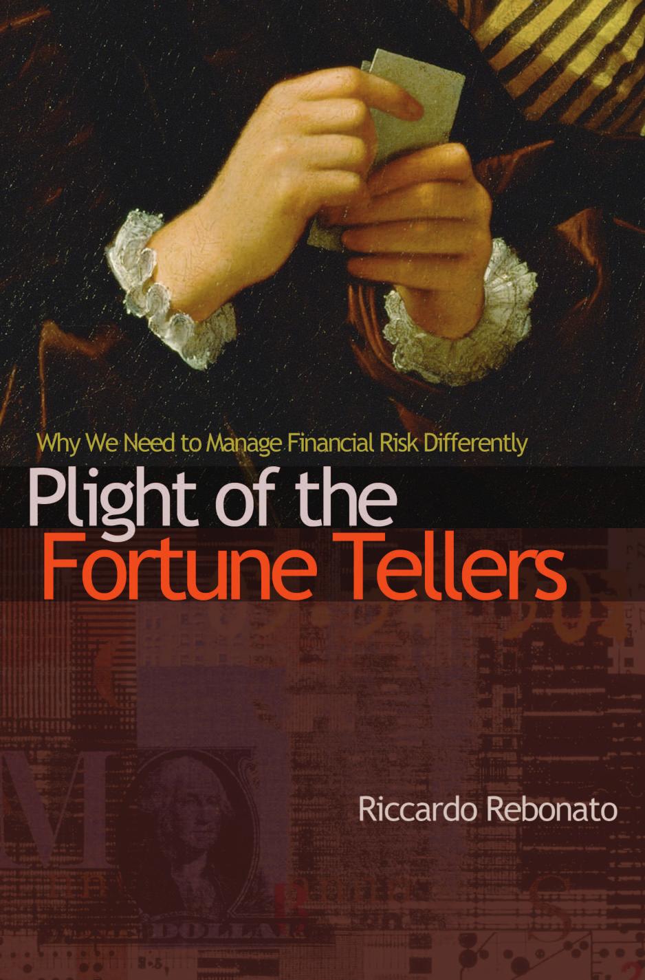 Plight Of The Fortune Tellers Why We Need To Manage Financial Risk Differently Riccardo Rebonato